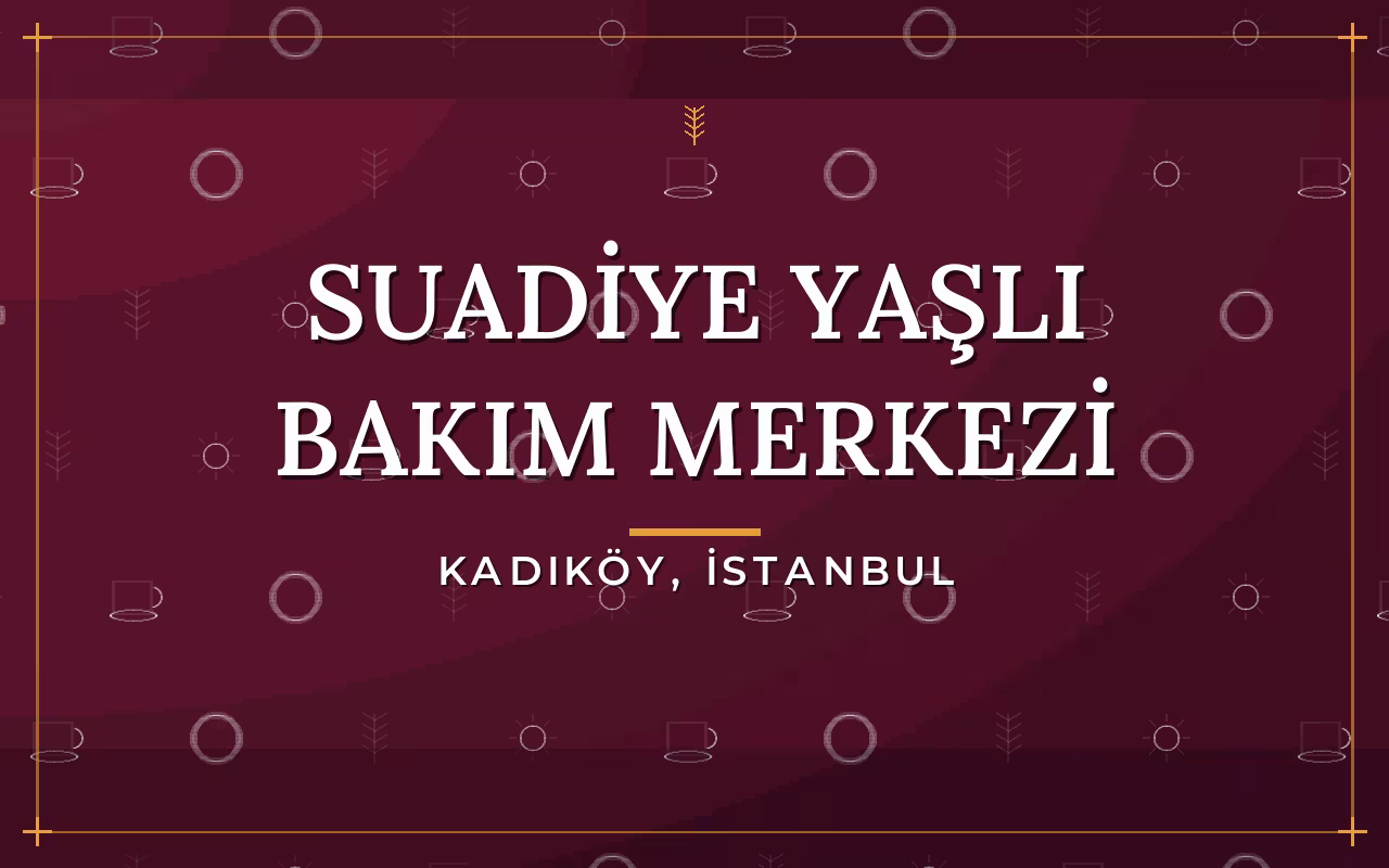 Suadiye Yaşlı Bakım Merkezi